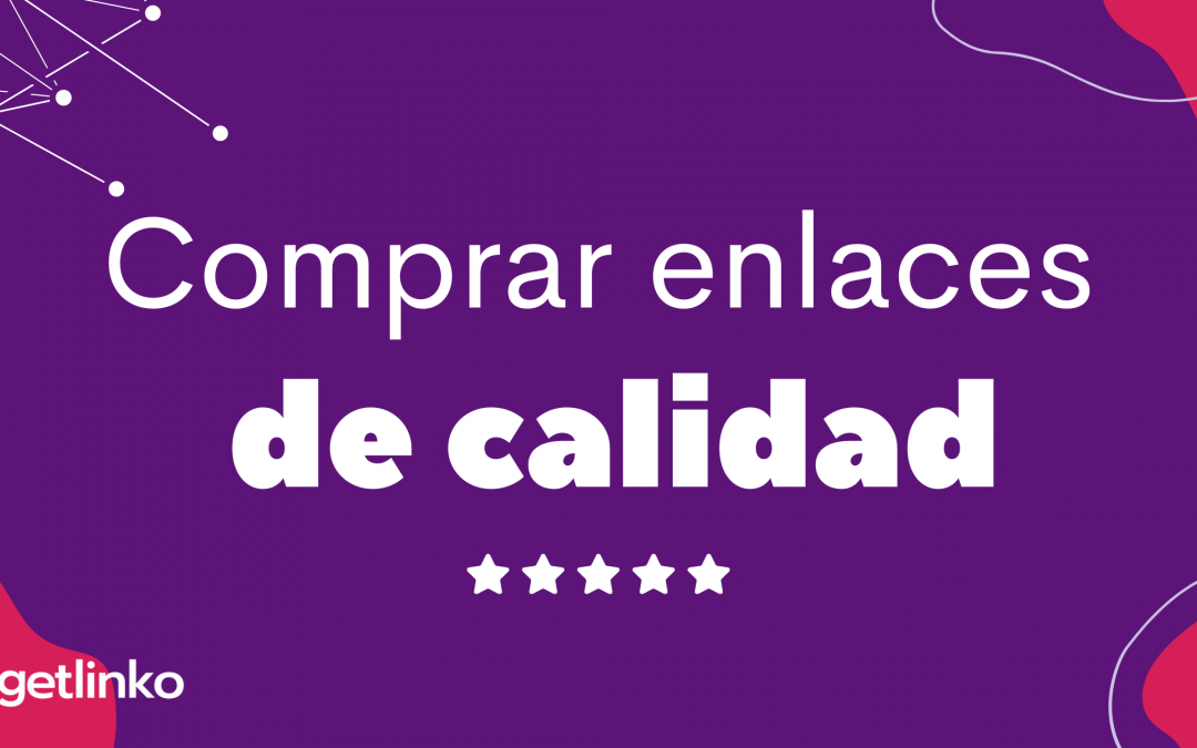 Comprar enlaces de calidad | Guía básica para comprar enlaces