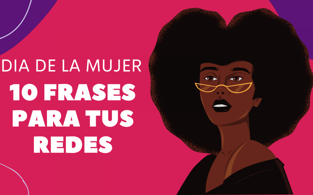 Frases para el Día de la Mujer | 10 ideas de frases para conmemorarlo