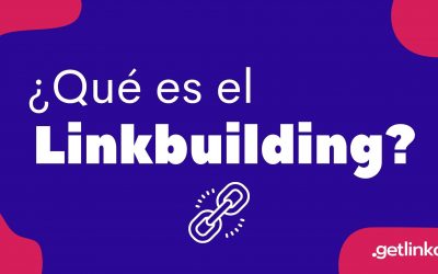 ¿Qué es Linkbuilding? | Definición, tipos y cómo hacerlo