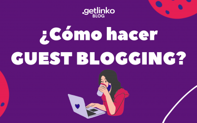 Descubre cómo hacer guest blogging como los profesionales