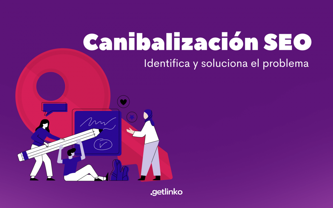 Canibalización SEO: Identifica y soluciona el problema