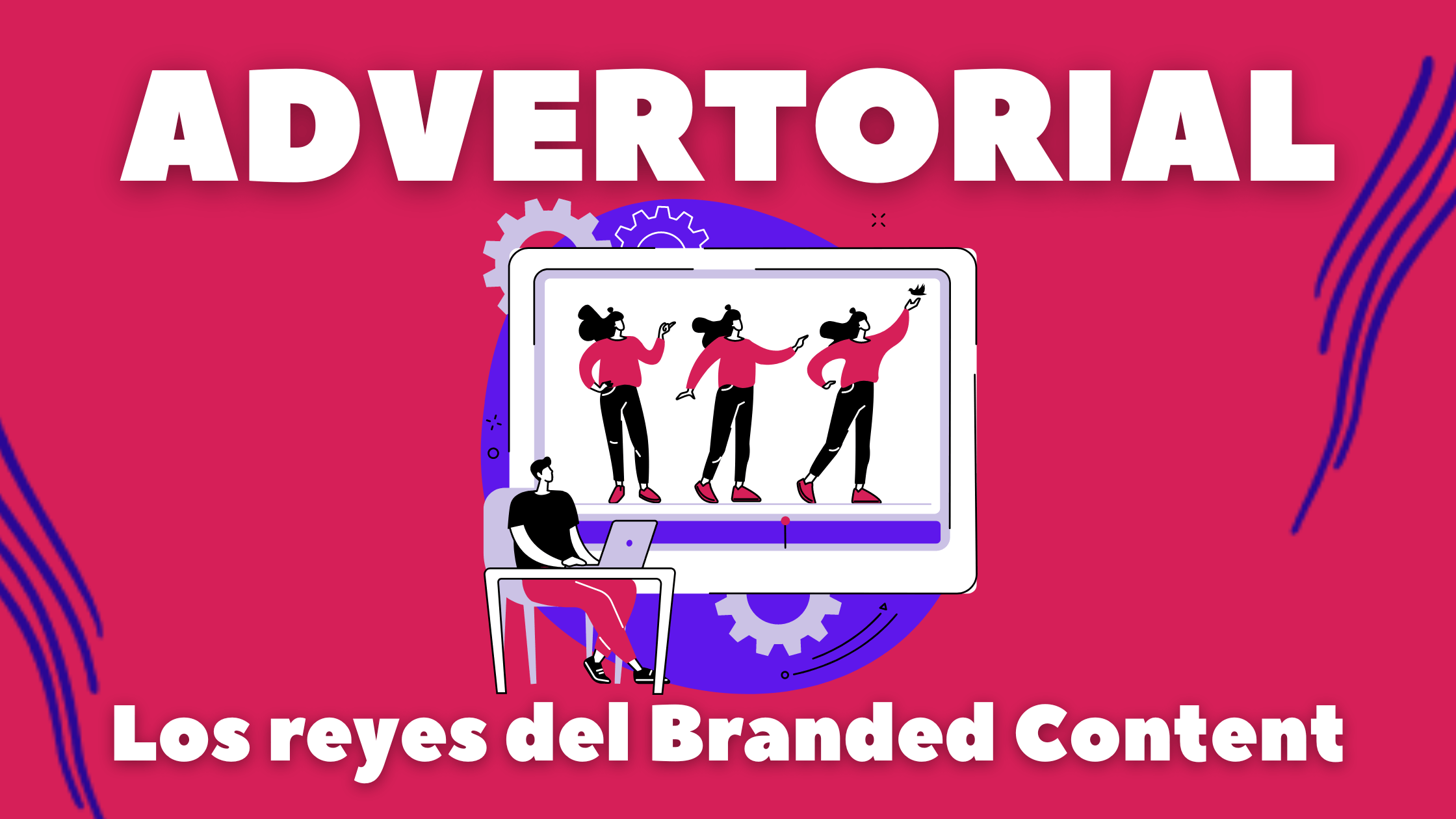 Advertorial, los reyes del Branded Content
