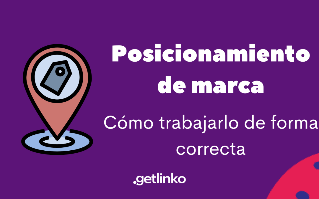 Posicionamiento de marca | ¿Qué es y cómo trabajarlo correctamente?