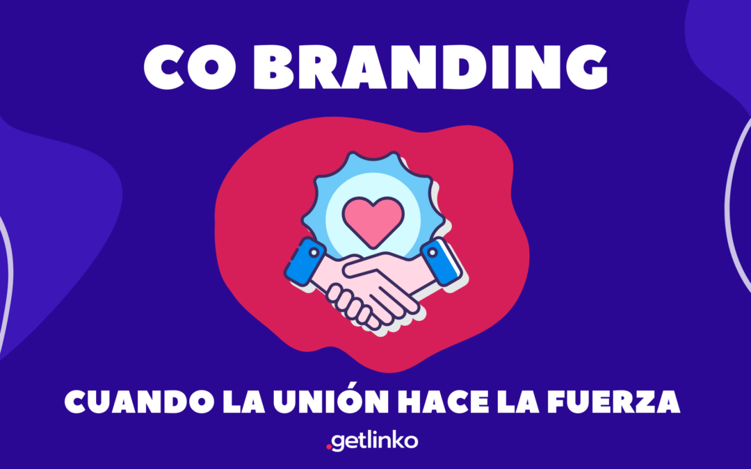 Co Branding | Cuando la unión hace la fuerza