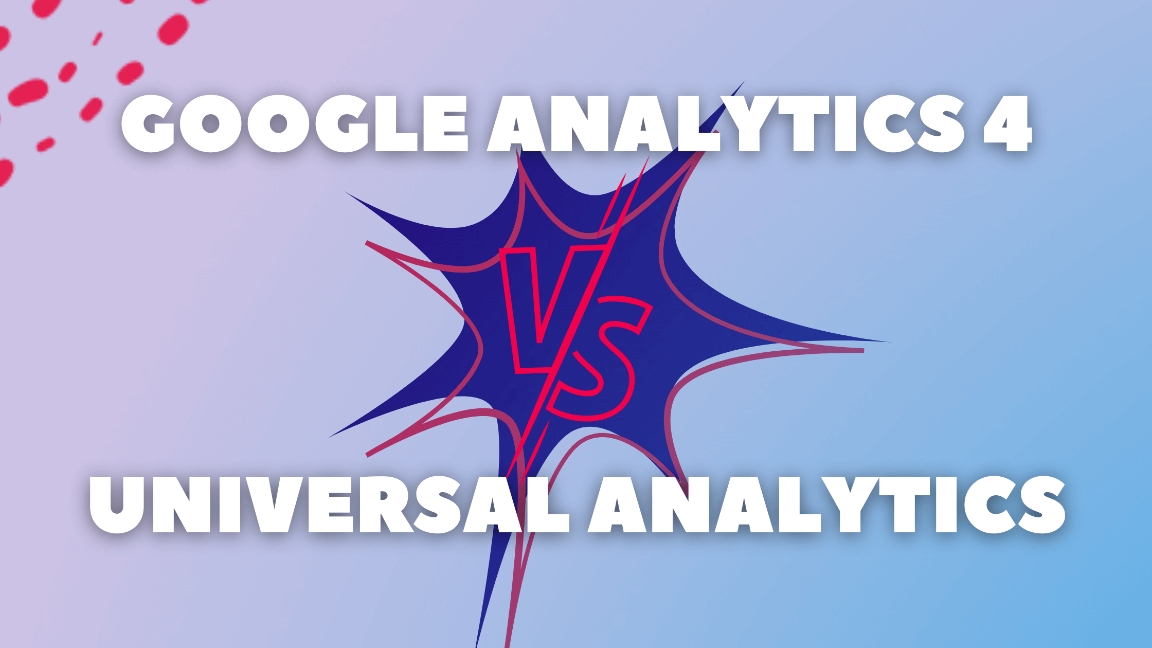 google analytics 4 vs universal analytics