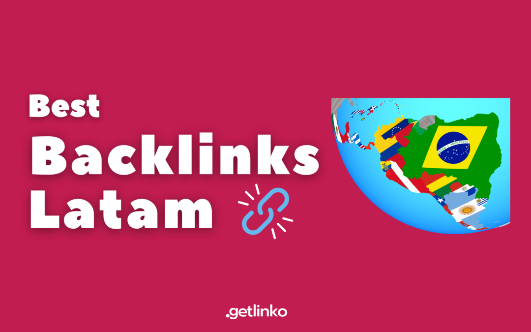 Best backlinks Latam  | 10 Latam websites to get links 2024