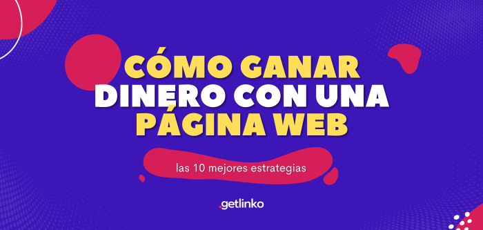 Cómo ganar dinero con una página web: las 10 mejores estrategias