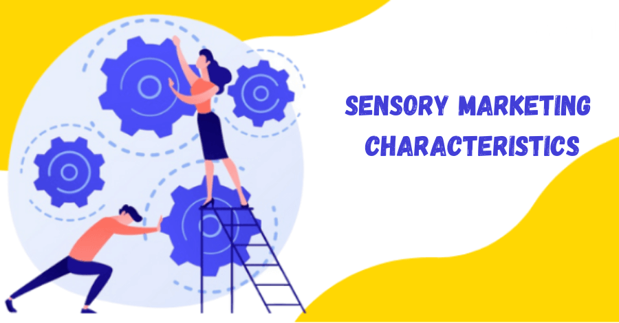 sensory marketing- characteristics