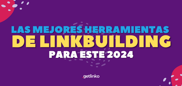Las mejores herramientas de Linkbuilding para tu estrategia este 2024