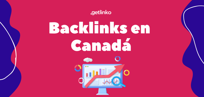 Backlinks en Canadá | 5 mejores webs de Canadá para conseguir enlaces