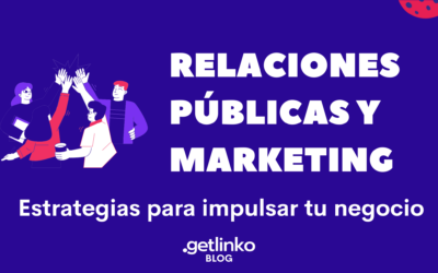 Relaciones Publicas y Marketing: Estrategias para impulsar tu negocio