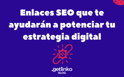 Enlaces SEO en México que te ayudarán a potenciar tu estrategia digital