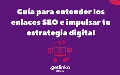 Guía para entender los enlaces SEO e impulsar tu estrategia digital